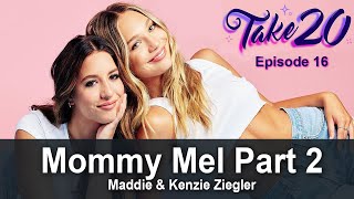 Mommy Mel Part 2 - Maddie & Kenzie Ziegler Take 20 Podcast Episode 16