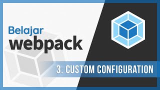 3. Webpack Custom Configuration | Learn Webpack