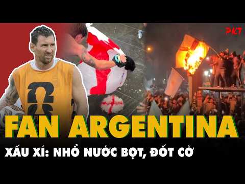 XẤU XÍ VÔ CÙNG: CĐV Argentina NHỔ NƯỚC BỌT, ĐỐT CỜ nước Anh | PKT