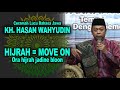 Ceramah Lucu KH. Hasan Wahyudin | Hijrah = Move On, Ga hijrah jadi bloon |