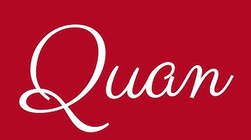 Learn how to Sign the Name Quan Stylishly in Cursive Writing