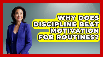 Why Does Discipline Beat Motivation For Routines? - Junior Year Jumpstart