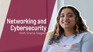 Meet your Major: Networking and Cybersecurity with Sneha!