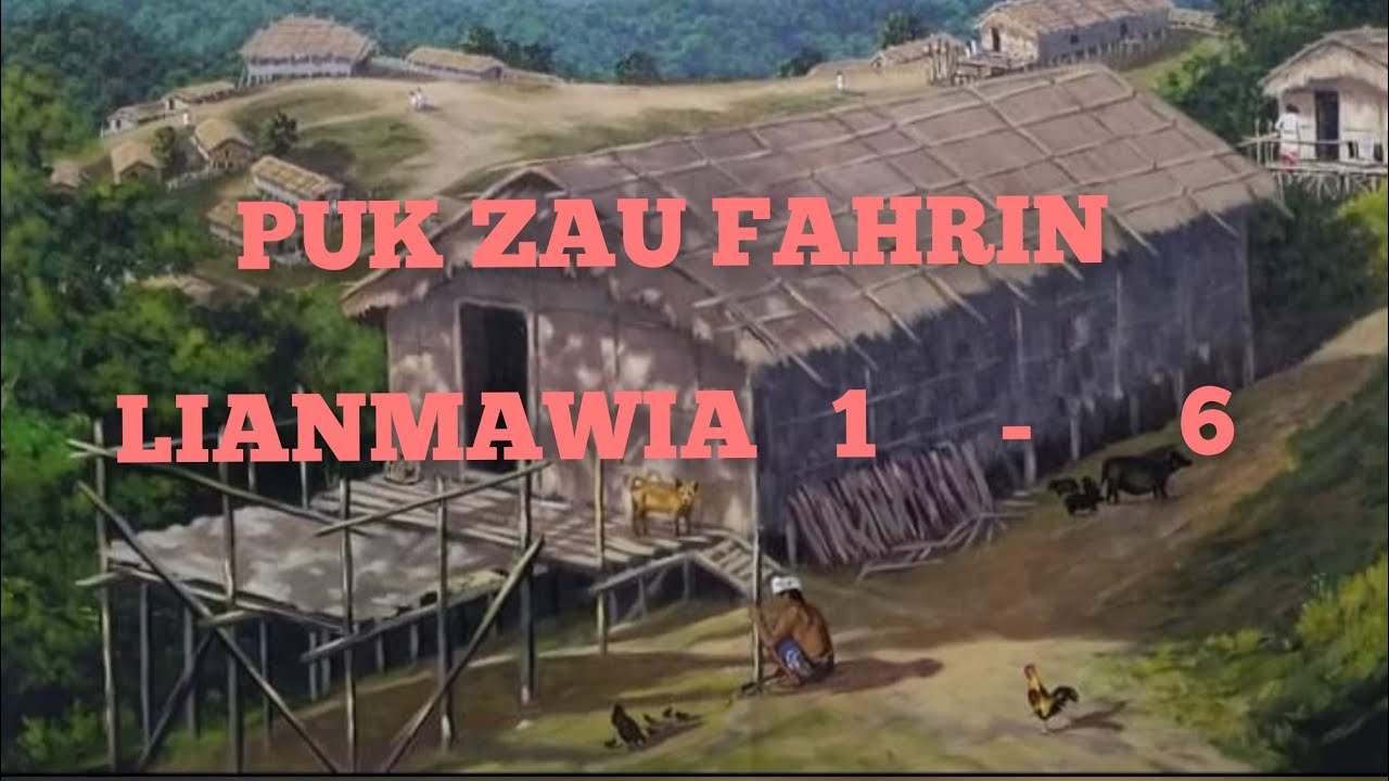 PUKZAU FAHRIN LIANMAWIA 1-6 (mizo folktale story)