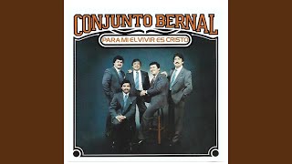 Video thumbnail of "Conjunto Bernal - Para Mi El Vivir Es Cristo"