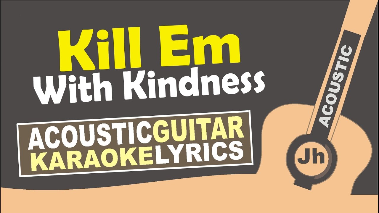 SELENA GOMEZ Kill Em With Kindness ( Karaoke Acoustic ) YouTube SELENA GOMEZ Kill Em With Kindness ( Karaoke Acoustic ) YouTube