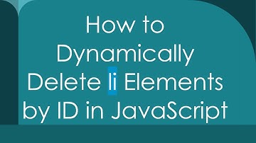 How to Dynamically Delete li Elements by ID in JavaScript