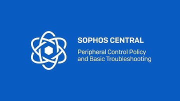 Sophos Central Peripheral Control Policy and Basic Troubleshooting