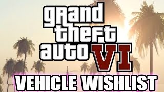 Grand Theft Auto VI: Vehicle Wishlist (GTA 6) Cars, Planes, Bikes & Boats