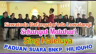 SAWATODA BAFANGABE'EDA LOWALANGI - SEHANGAT MATAHARI - SING HALELUYA #PADUAN SUARA BNKP HILIDUHO.