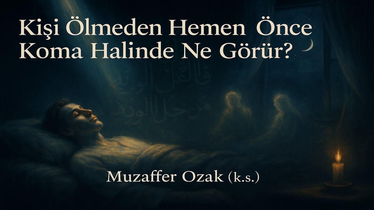 Kişi Ölmeden Hemen Önce Koma Halinde Ne Görür? (Muzaffer Ozak (k.s.))