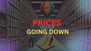 Why prices are never going back down