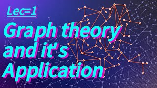 Lec1 Graph Theory Definition And Its Application
