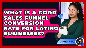 What Is A Good Sales Funnel Conversion Rate For Latino Businesses? - Latino Start Up Space
