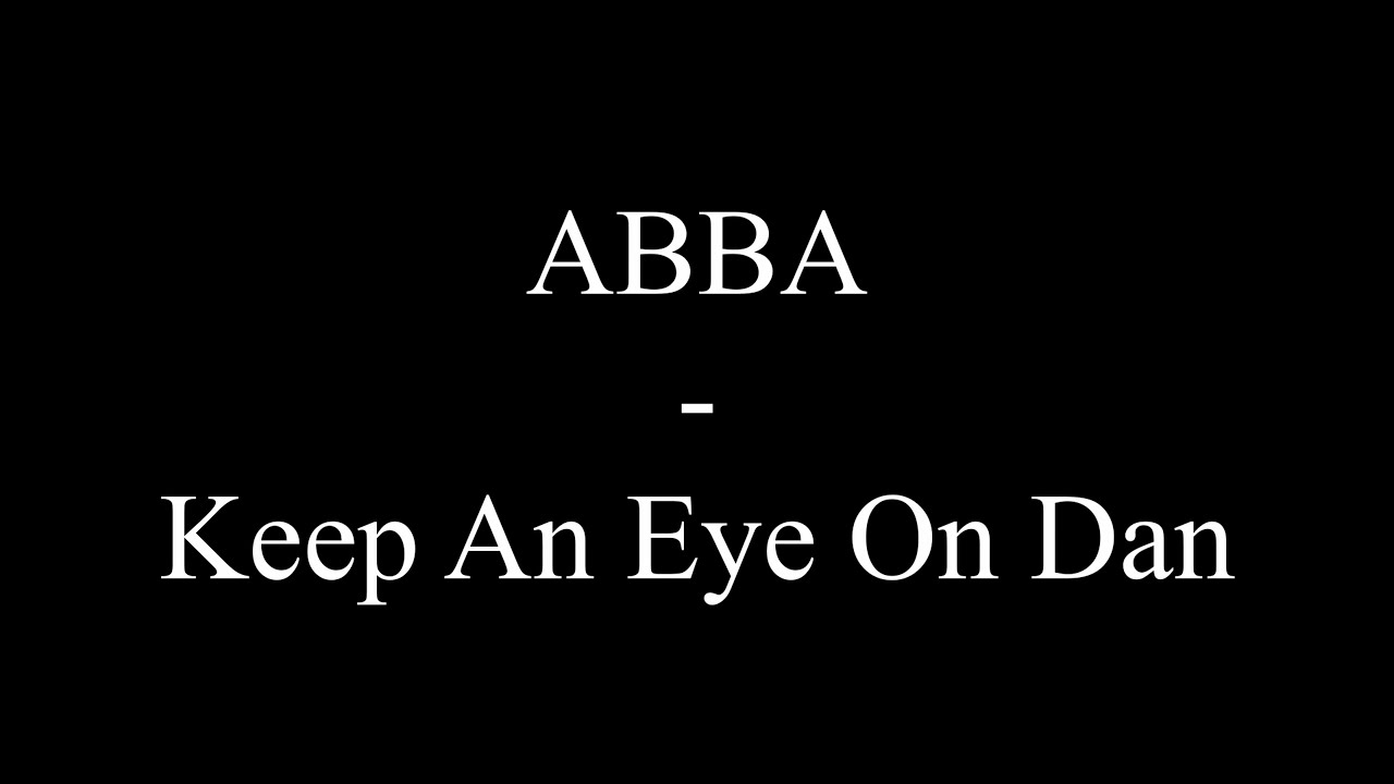 ABBA - Keep An Eye On Dan (Lyrics) - YouTube