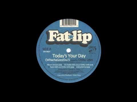 Fatlip Todays Your Day Whachagonedu feat Chali 2na