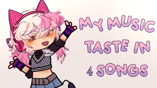 My music taste in 4 songs !!★