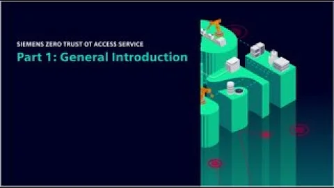 Tutorial 1: Zero Trust OT Access Service – General Introduction