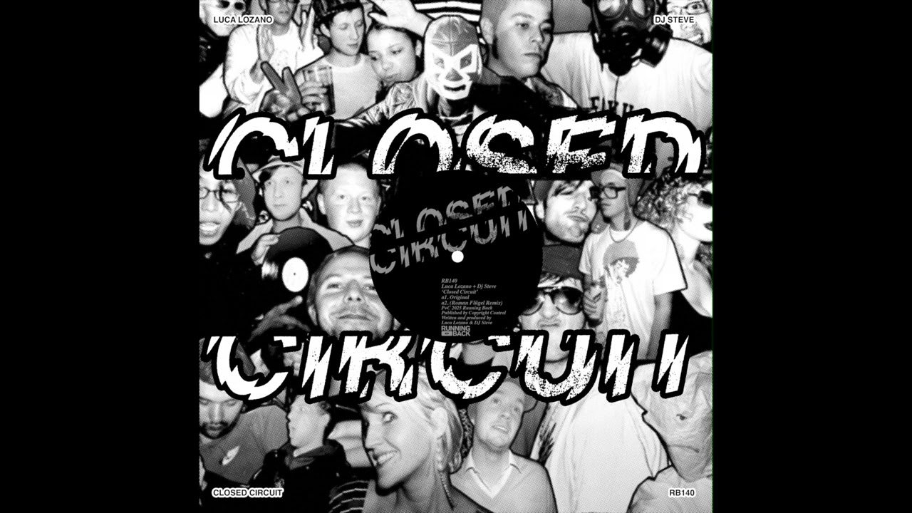 Watch Luca Lozano, DJ Steve - Closed Circuit (Roman Flügel Remix) on YouTube Watch Luca Lozano, DJ Steve - Closed Circuit (Roman Flügel Remix) on YouTube