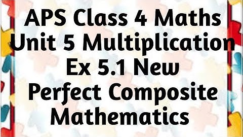 APS Class 4 Maths Unit Multiplication Ex - 5.1 New Perfect Composite Mathematics | APS Maths Class 5