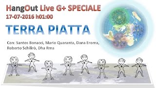 SPECIALE TERRA PIATTA LIVE 17-07-2016 - 01:00am CET