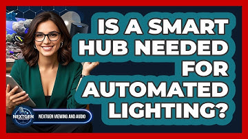 Is A Smart Hub Needed For Automated Lighting? - NextGen Viewing and Audio