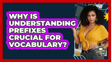 Why Is Understanding Prefixes Crucial For Vocabulary? - Lexicon Lounge