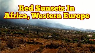 Expect Very Red Sunsets In North West Africa And Western Europe/ Cumbre Vieja Volcano