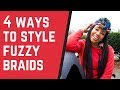 4 WAYS TO STYLE FUZZY BRAIDS | #TheTubbyEffect