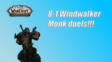 8-1 Windwalker monk duels!!!