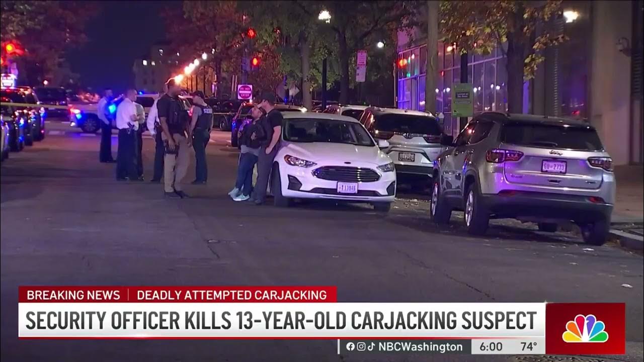 Security Officer Kills 13 Year Old Carjacking Suspect In Penn Quarter Nbc4 Washington Youtube