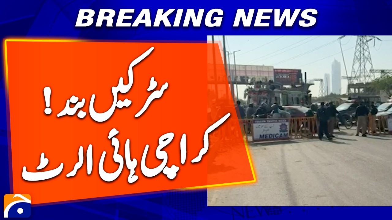 Karachi on High Alert: All Major Roads Closed Across the City - Breaking News