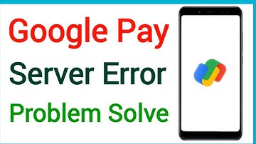Google Pay Server Error Problem | How To Fix Google Pay Network & Server Error Problem In Android