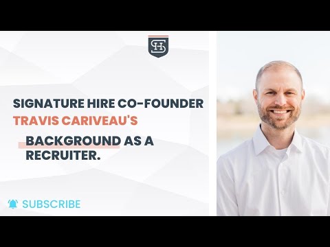 Signature Hire Co Founder Travis Cariveau's Background as a Recruiter