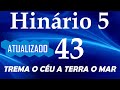 HINO 43 CCB - Trema o céu, a terra, o mar - HINÁRIO 5 COM LETRAS - ATUALIZADO!