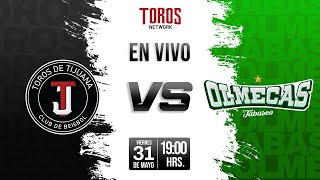 EN VIVO: TOROS DE TIJUANA VS OLMECAS DE TABASCO 31 DE MAYO