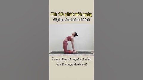 BÀI TẬP YOGA GIÚP BẠN TRẺ HƠN 10 TUỔI | Tư thế Yoga cơ bản giúp bạn nhìn trẻ hơn 10 tuổi
