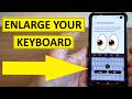 How to Enlarge Your Mobile Phone Keyboard | Make Your Android Keyboard Bigger NOW for Easier Typing!