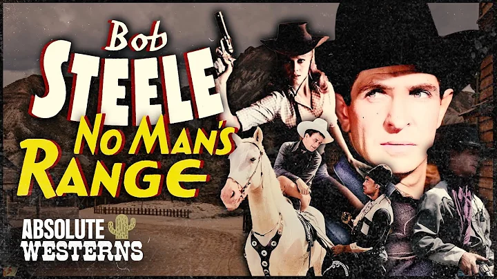 Bob Steele in Classic Western Drama I No Man's Ran...