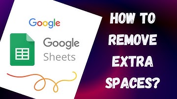 How to Remove Unwanted Space in Google Sheets