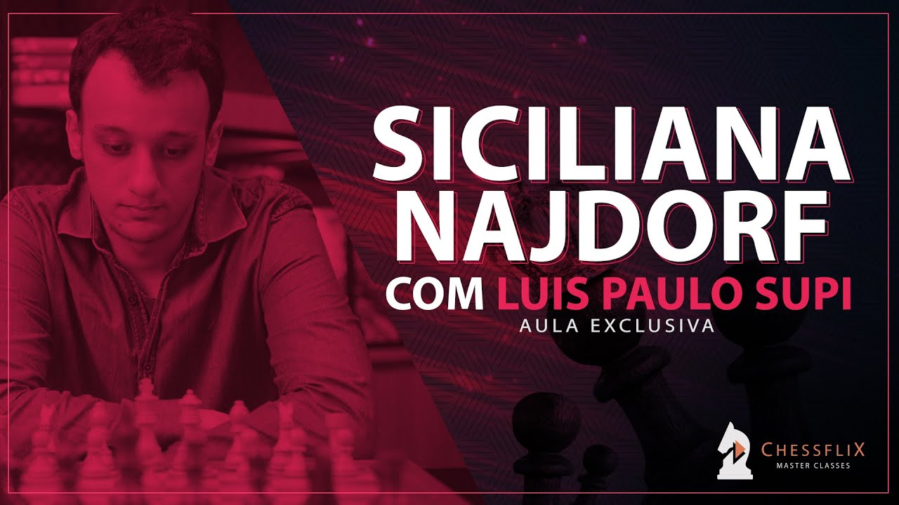 Aprenda a Siciliana Najdorf com GM Luís Paulo Supi 