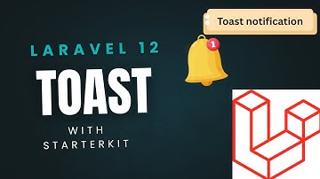 Laravel 12 Toast Notifications with a Starter Kit: Step-by-Step Guide