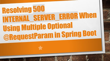 Resolving 500 INTERNAL_SERVER_ERROR When Using Multiple Optional @ RequestParam in Spring Boot