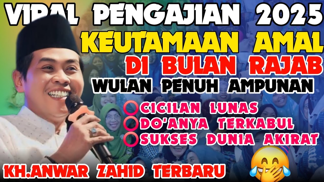 KH ANWAR ZAHID TERBARU 2025 || KEUTAMAAN AMAL DI BULAN RAJAB