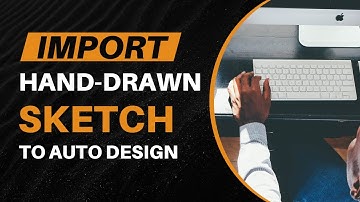 Import Hand-Drawn Sketches to Auto-Design