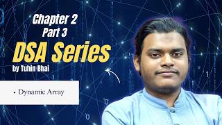 Dynamic Array in C++ | DSA Series by Tuhin Bhai | Chapter 2 Part 3