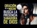 🌙 ORACIÓN DE LA NOCHE ✨ BUSCA LA PRESENCIA SANADORA DE JESÚS EN ESTA NOCHE 💖