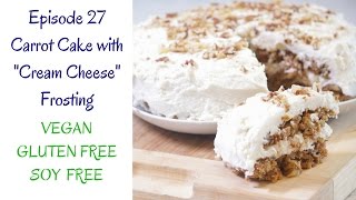 Carrot cake with "cream cheese" frosting (vegan, gluten free, soy
free)