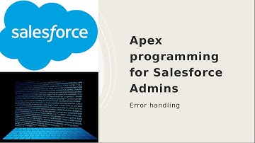 Apex programming for Salesforce Admins- Error handling exceptions