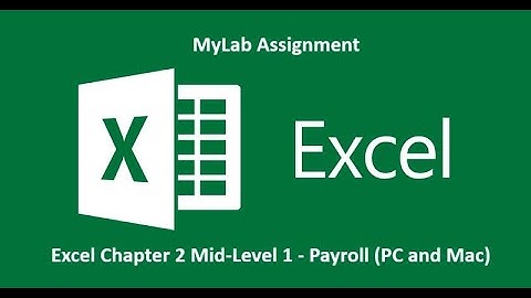MyLab: Excel Chapter 2: Mid Level 1- Payroll (PC and Mac)